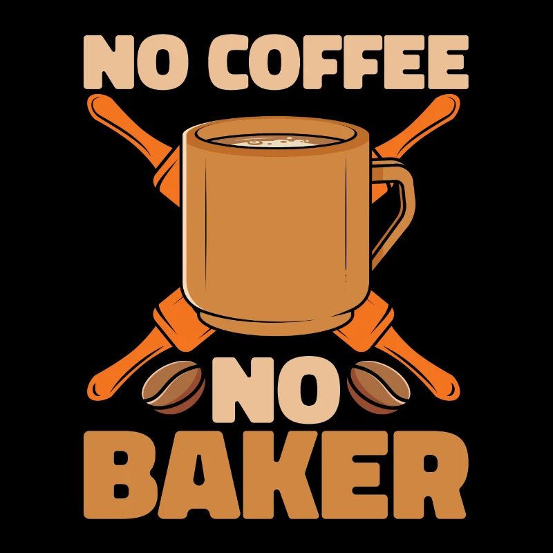Baker No Coffee No Baker Patissier Coffee Lover
