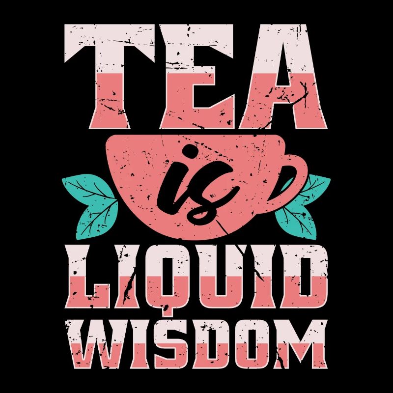 Hot Tea Is Liquid Wisdom Coffee Lover Tea Party
