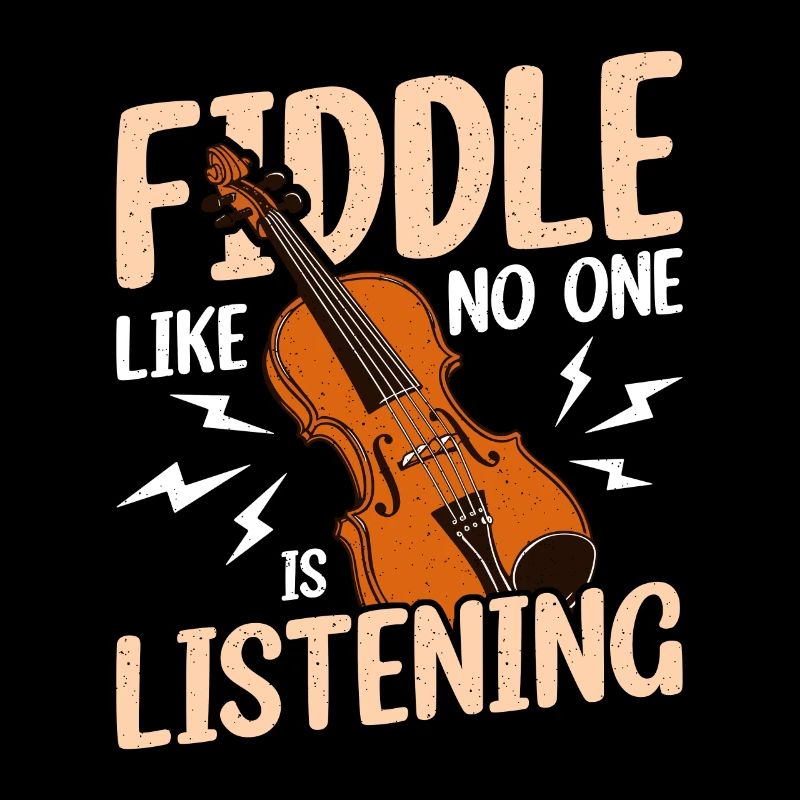 Fiddle Like No One's Listening String Instrument