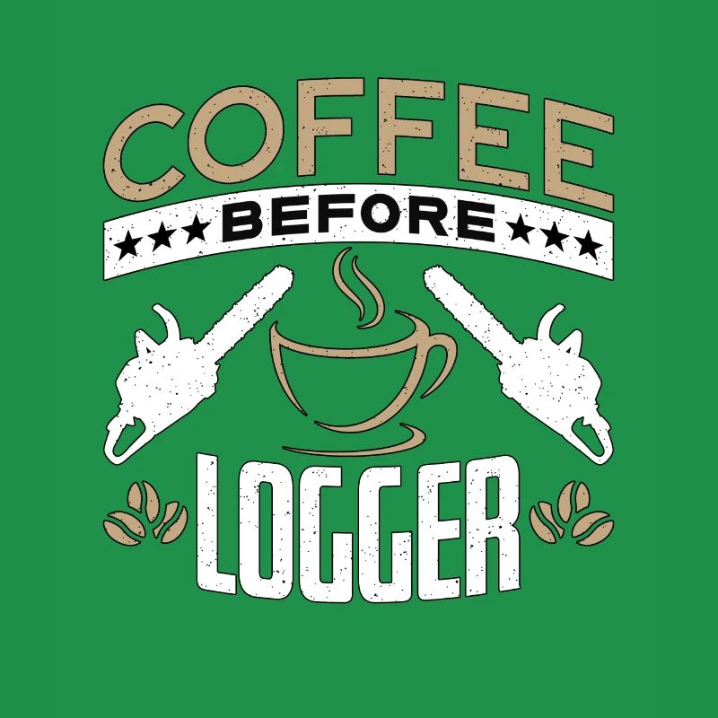 Logging Coffee Woodworker Coffee Lover Logger