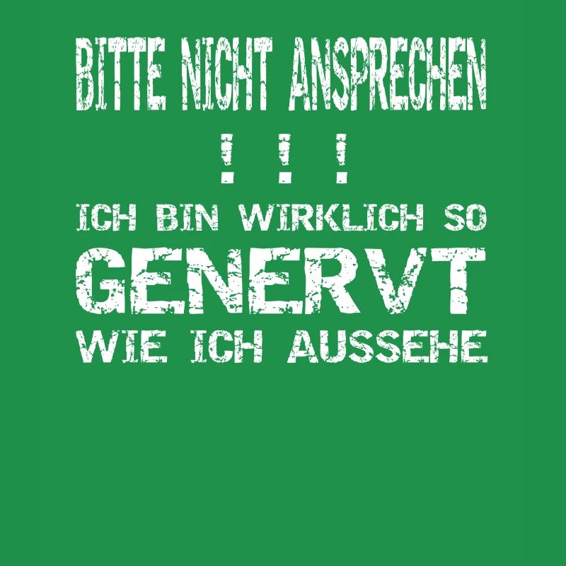 Bitte nicht ansprechen! Genervt!