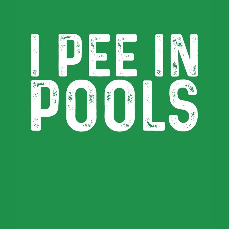 I Pee In Pools Funny Jokes Sarcastic