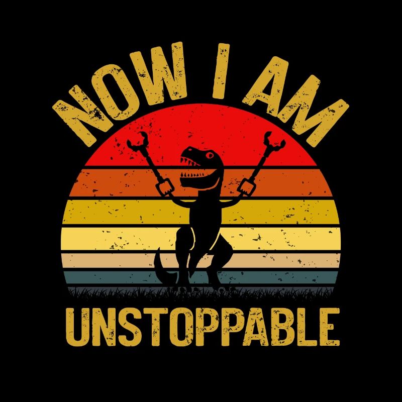 Retro Now I Am Unstoppable Funny T-Rex Dinosaur