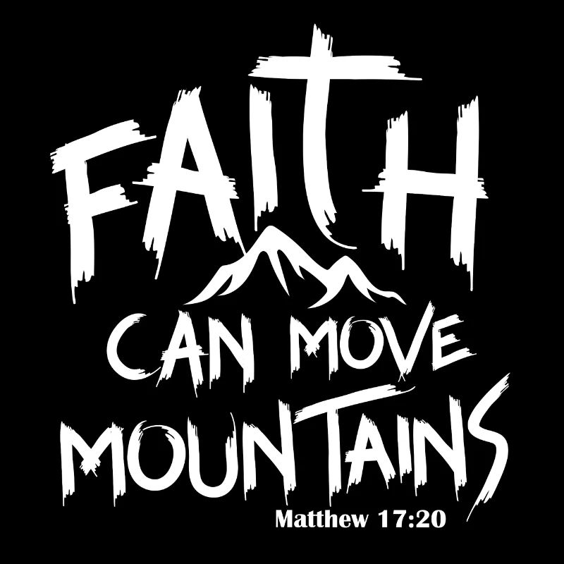 Faith can move mountains