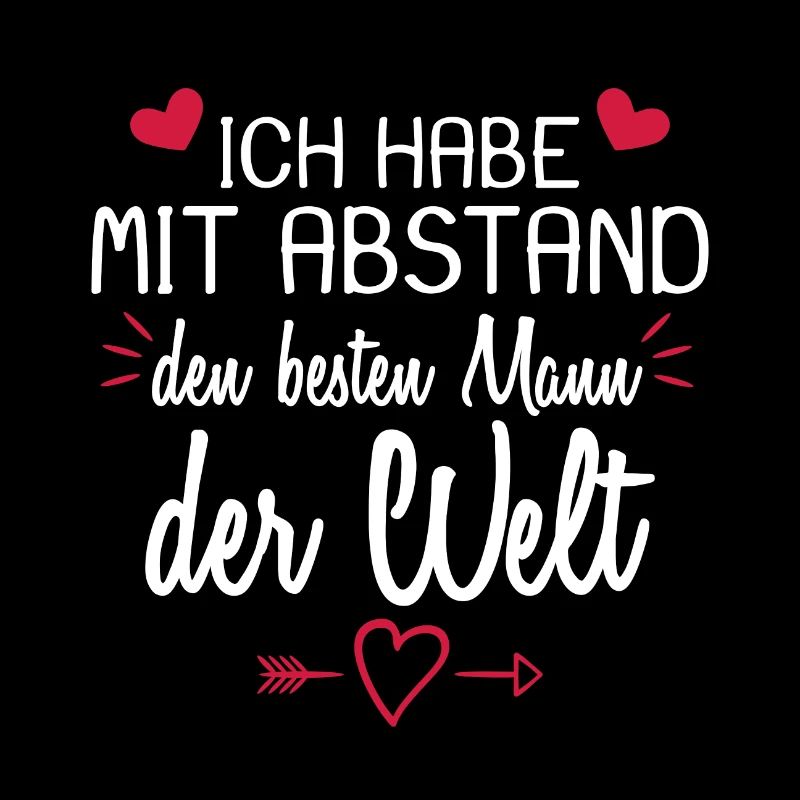 Ich habe mit Abstand den besten Mann der Welt