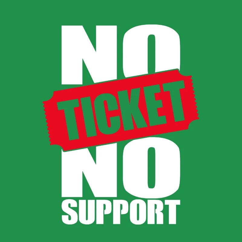 No Ticket No Support Computer Scientist IT Administrator