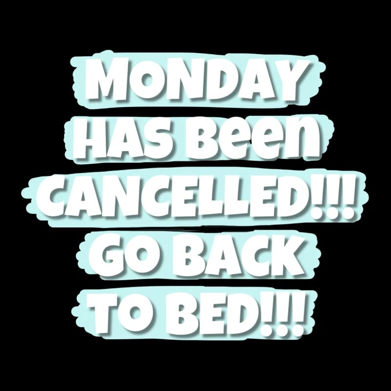 Monday has been canceled!