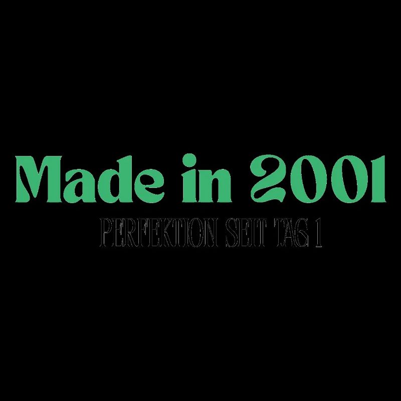 Made in 2001 - Perfektion seit Tag 1
