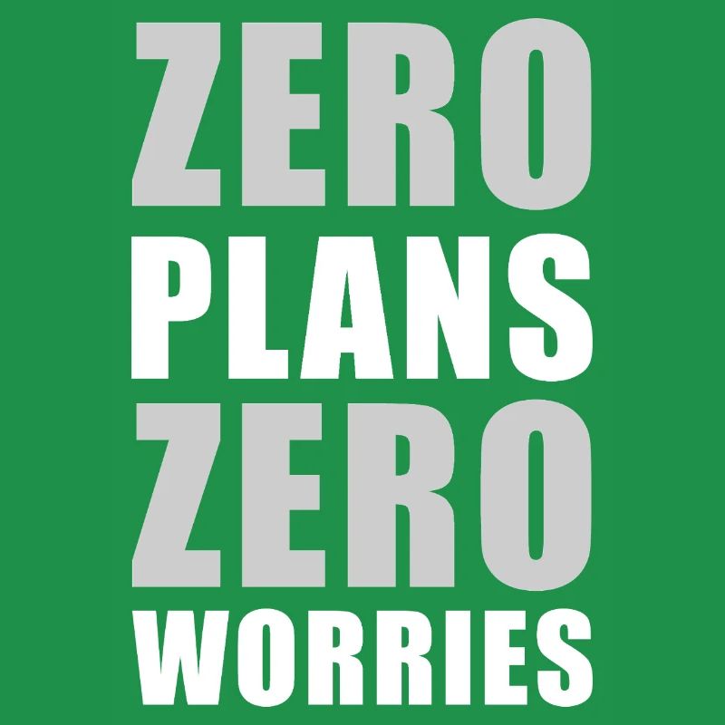 Zero Plans Zero Worries Citation de sarcasme drôle - W