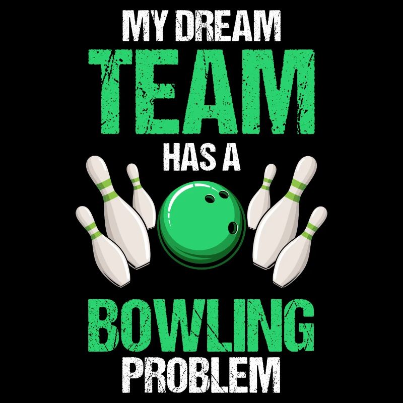 My Dream Team Has A Bowling Problem Funny