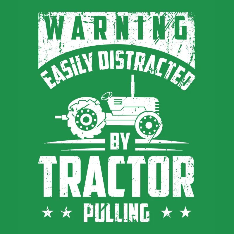 Warning Easily distracted by tractor pulling -