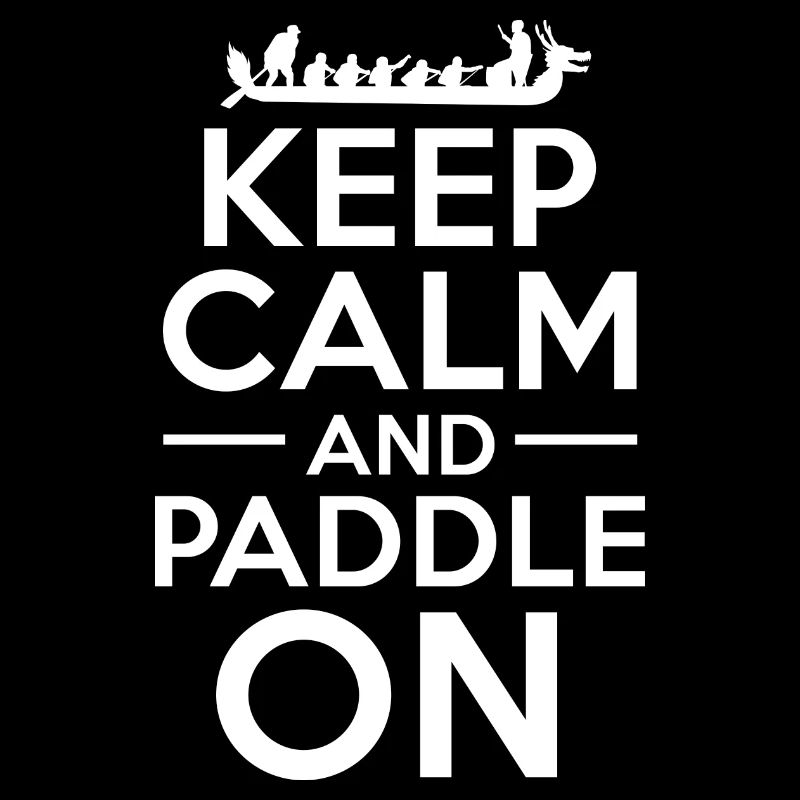 Restez calme et pagayez - Paddle Lover Canoeing