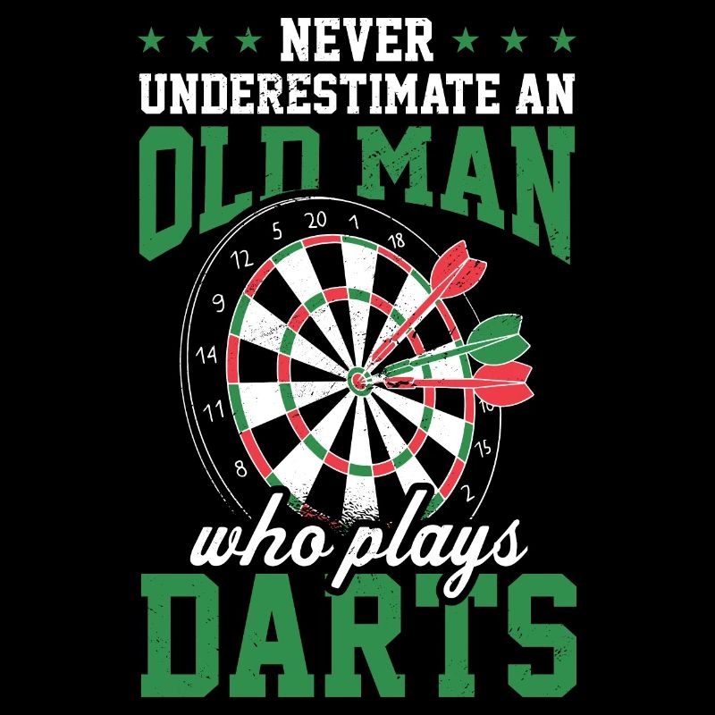 Never Underestimate And Old Man Who Plays Darts Da
