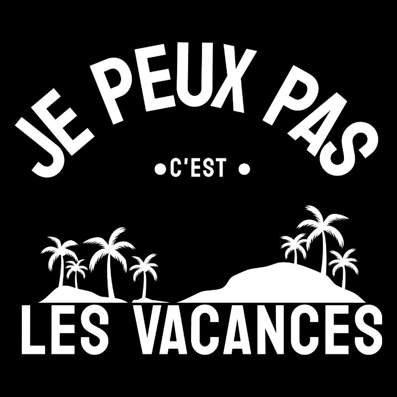 Je peux pas c'est les vacances.