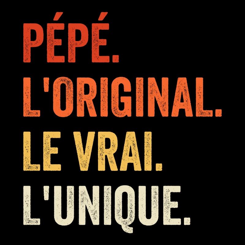 Pépé L'original Le Vrai L'unique Cadeau