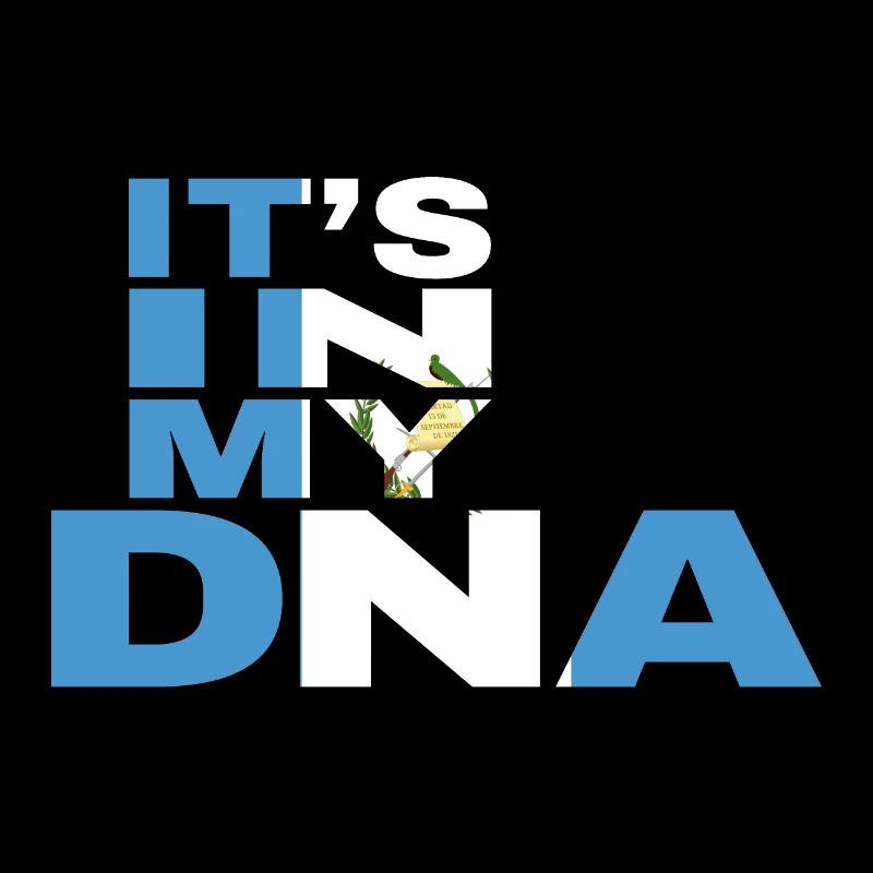 ITS IN MY DNA GUATEMALA