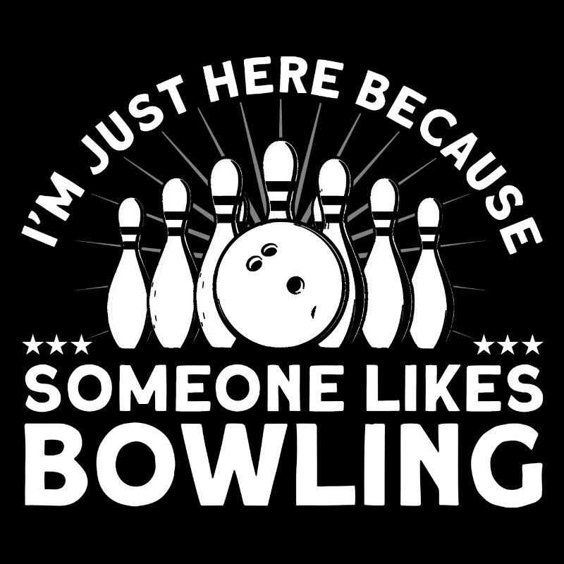 Ich bin nur wegen Bowling hier Bowling