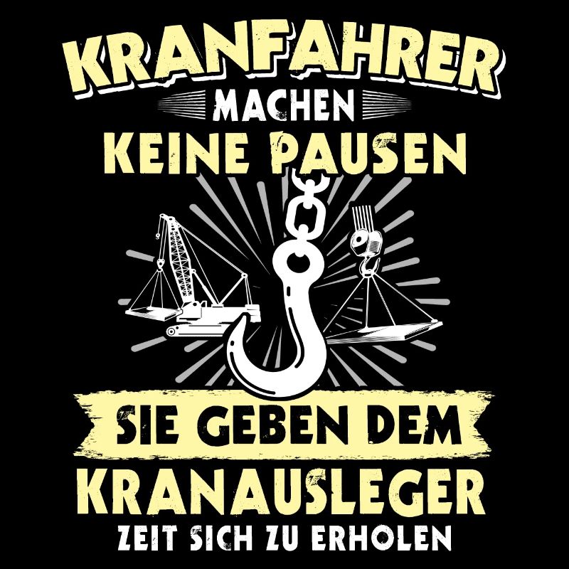 Kranführer Kran Sprüche Kranfahrer