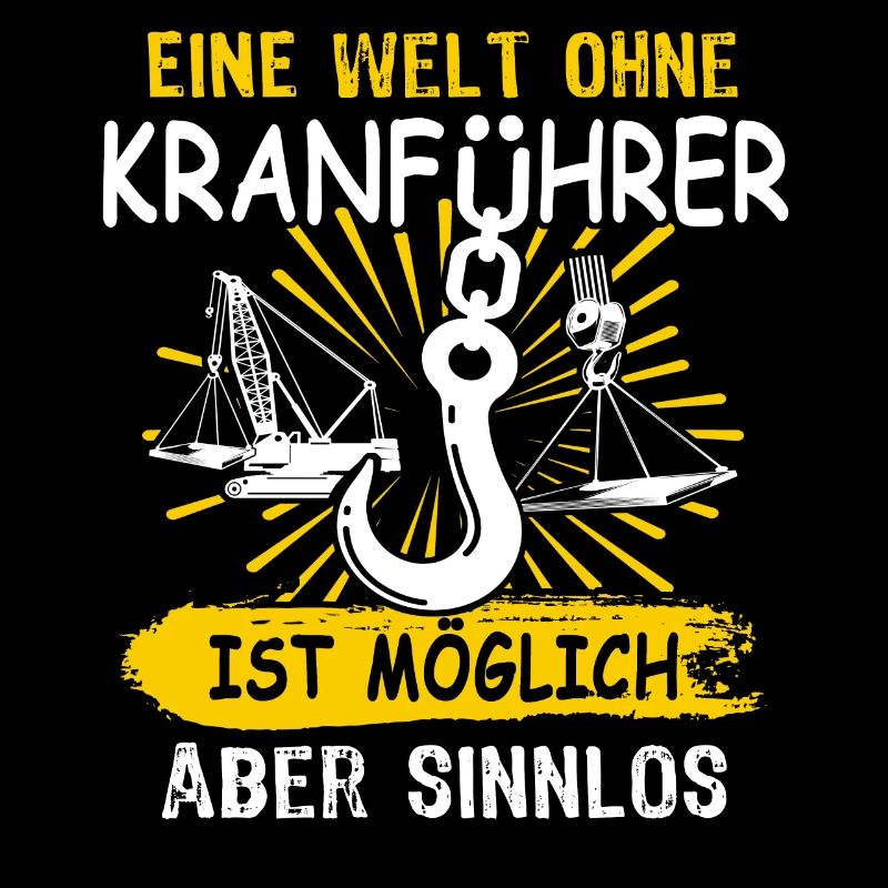 Kranführer Sprüche Kran Kranfahrer