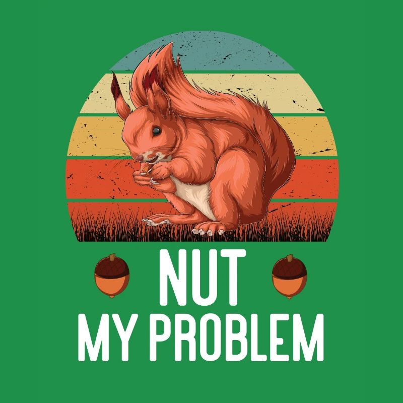 Nut My Problem Eichhörnchen Eichhorn Nager Nuss