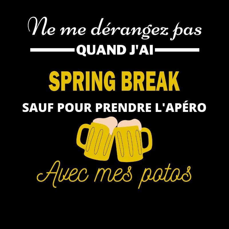 Ne me dérangez pas QUAND J'ai l'apéro Spring break