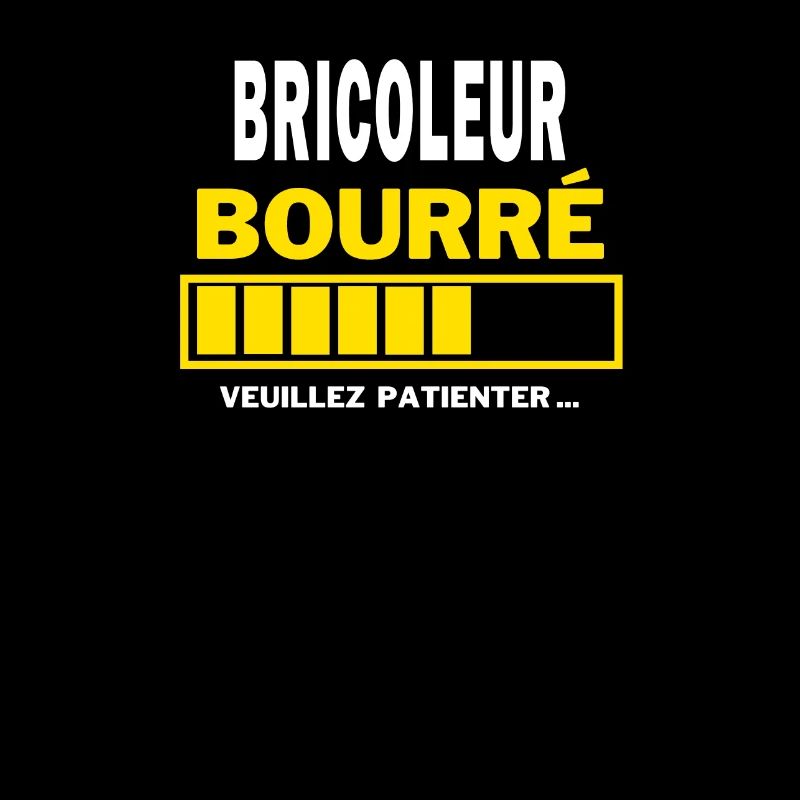 BRICOLEUR bourré HUMOUR