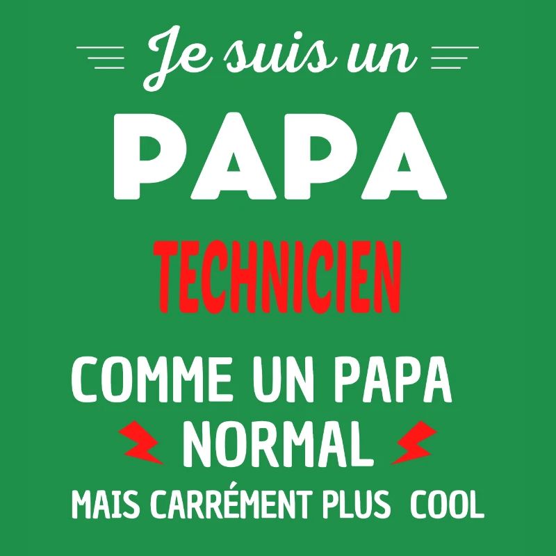 Je suis un PAPA TECHNICIEN