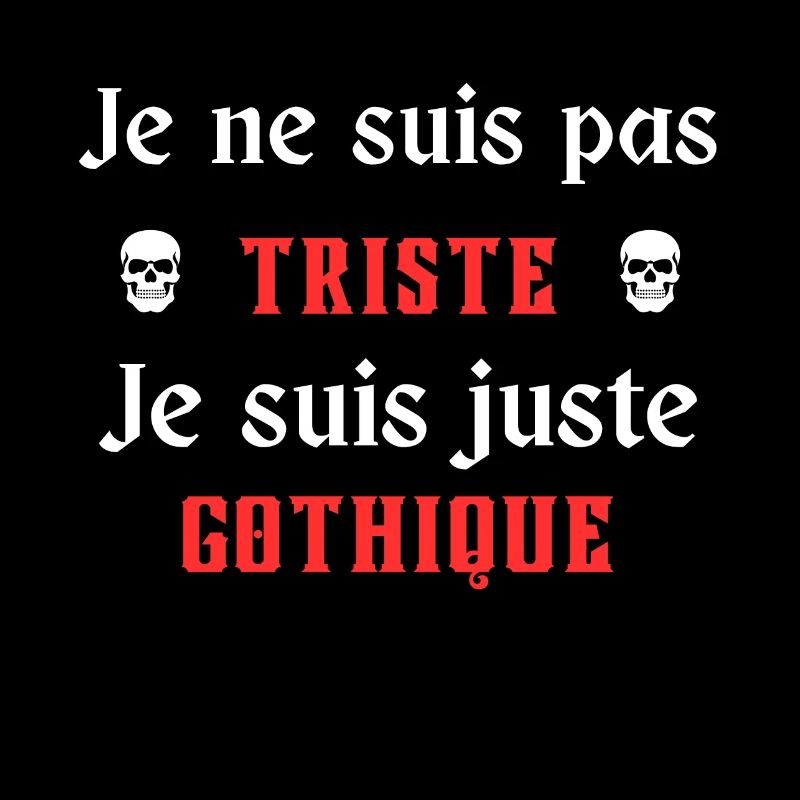 Je ne suis pas triste je suis juste gothique
