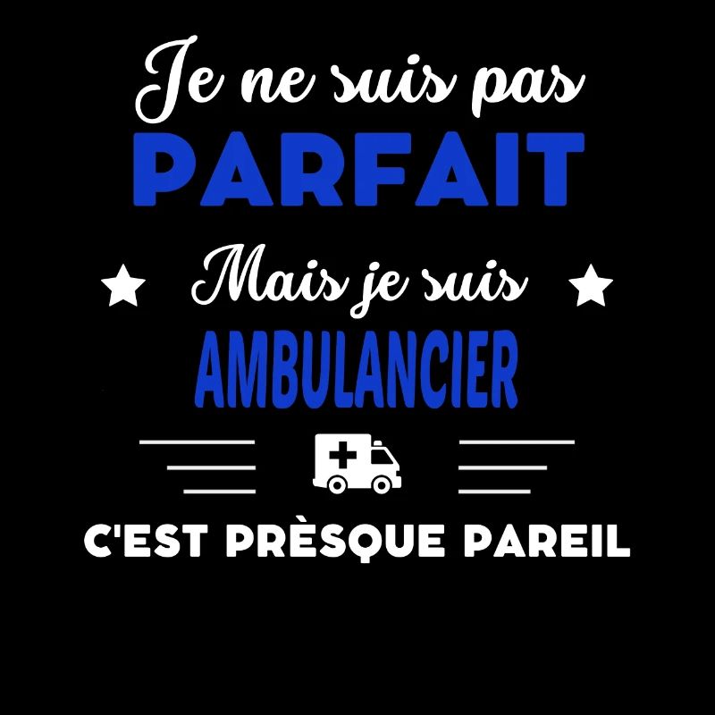 je ne suis pas parfait idée de cadeau Ambulancier