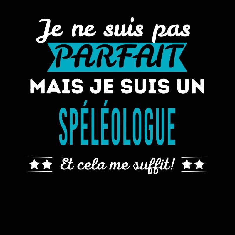 Je ne suis pas parfait SPÉLÉOLOGUE