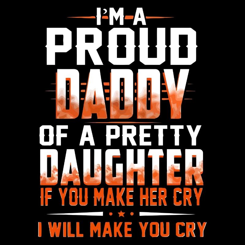 I'm a proud daddy or a pretty daughter