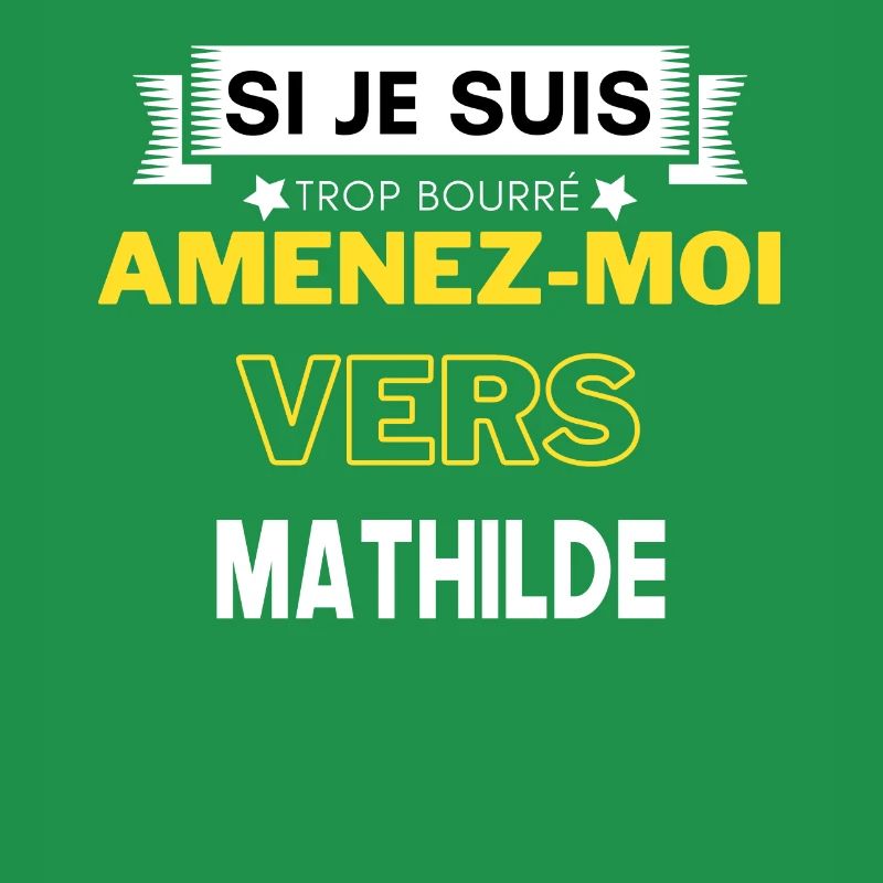 si je suis trop bourré amenez moi vers Mathilde