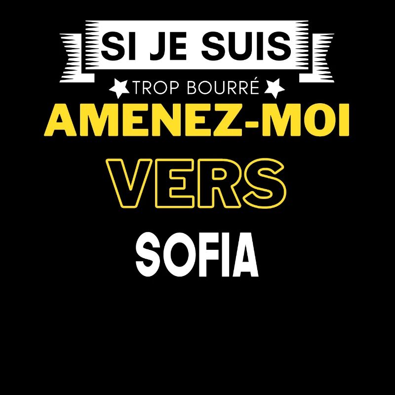 si je suis trop bourré amenez moi vers Sofia