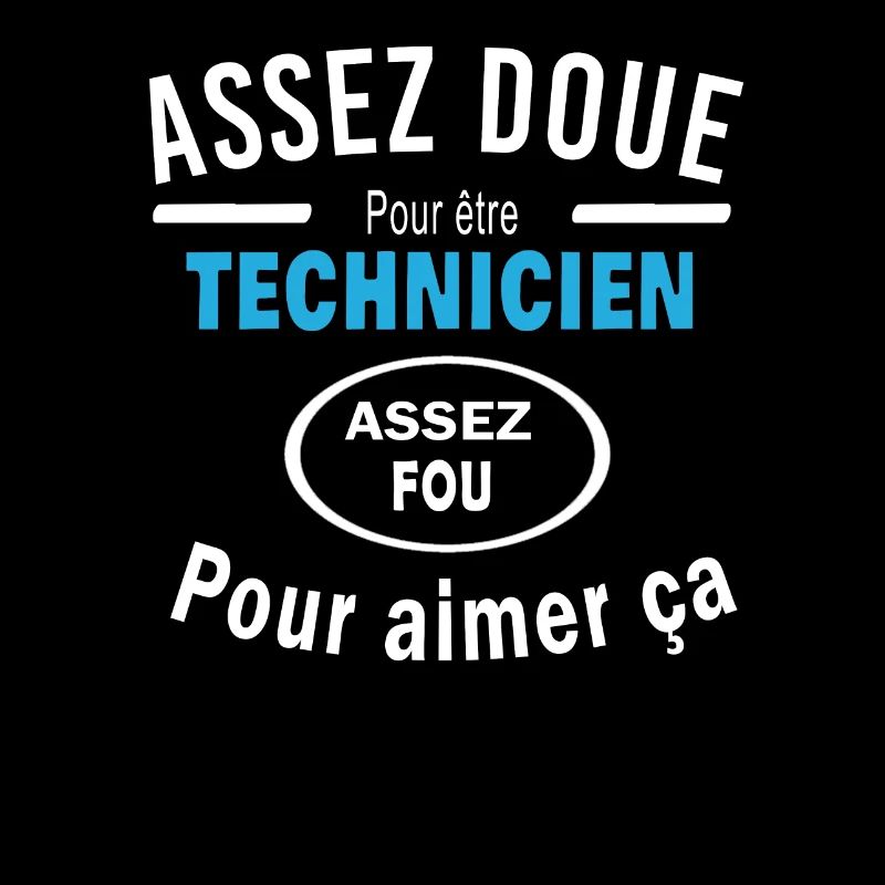 Assez doue pour etre TECHNICIEN