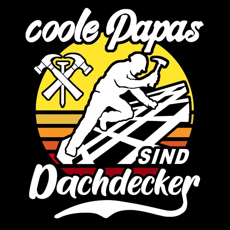 Dachdecker Papa Dachdecken Papas