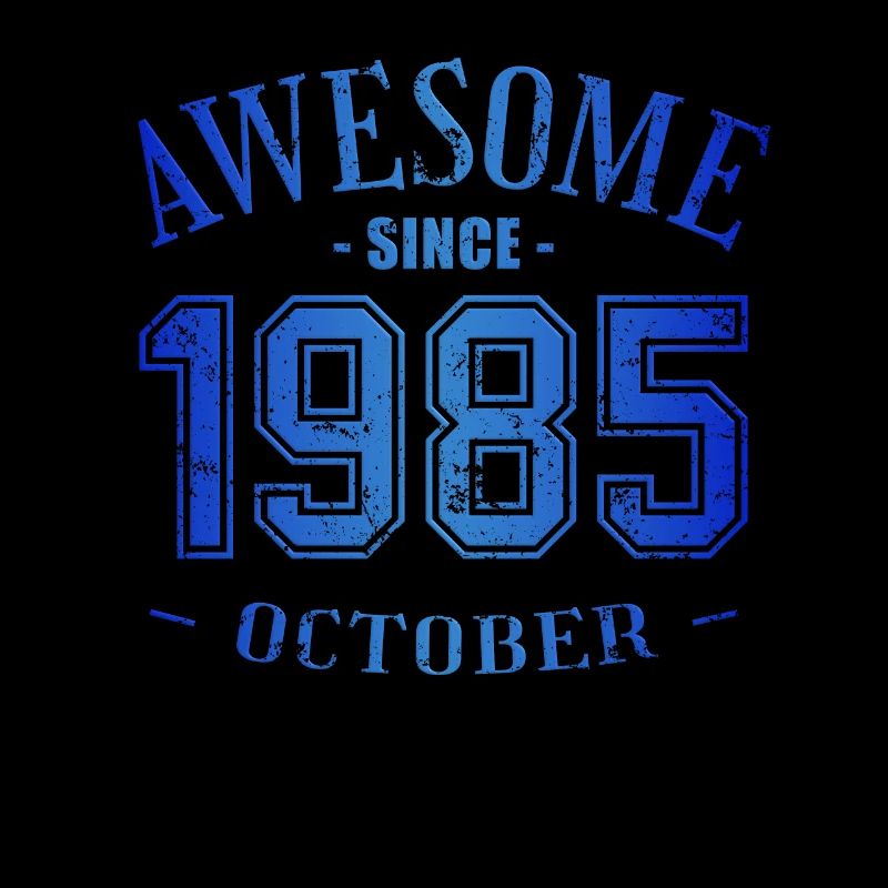 October 1985 - Birthday in October Awesome