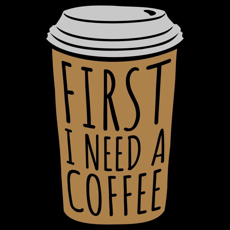 Fist I need Coffee