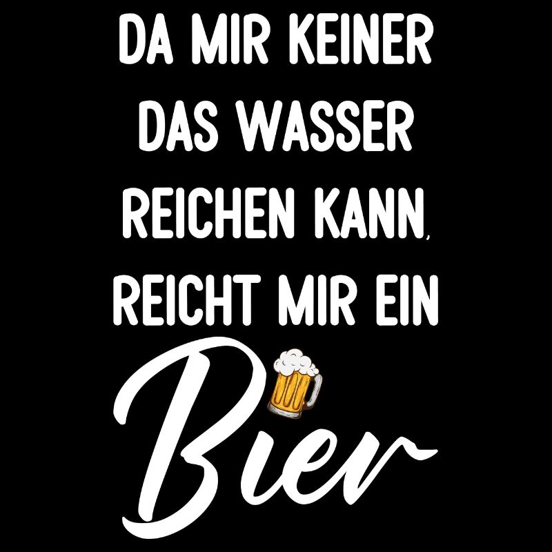 Da mir keiner das Wasser reichen kann Bier