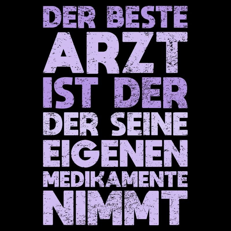 Der Beste Arzt Ist Der, Der Seine Eigenen...