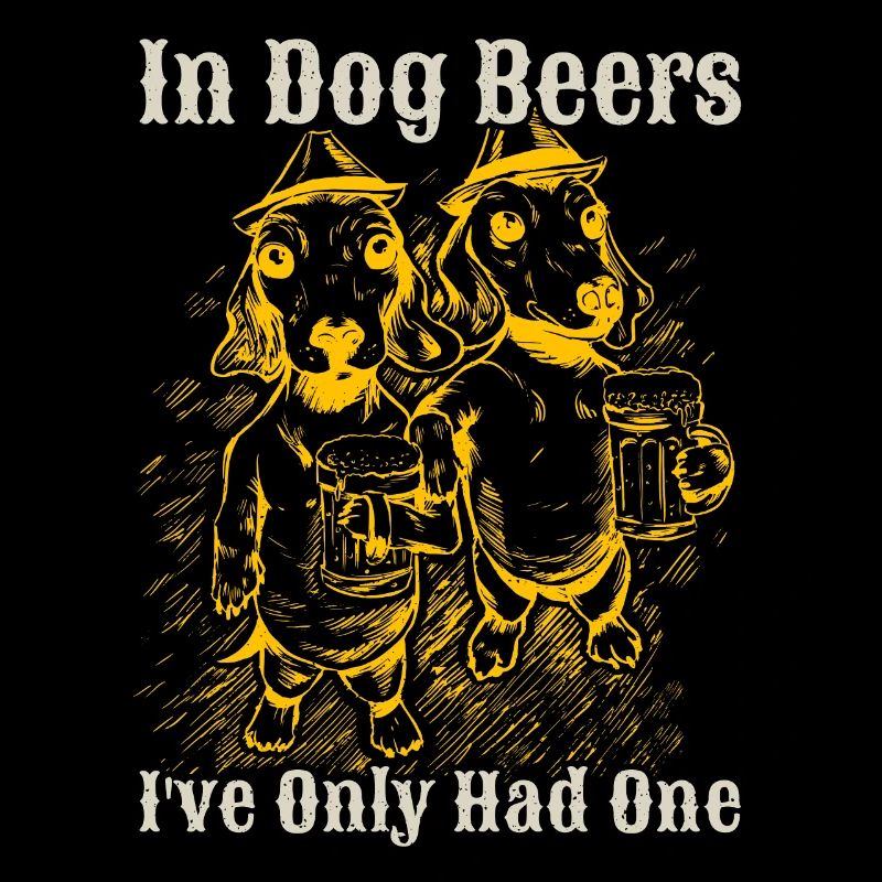 In Dog Beers I've Only Had One Beer Beer Drinker