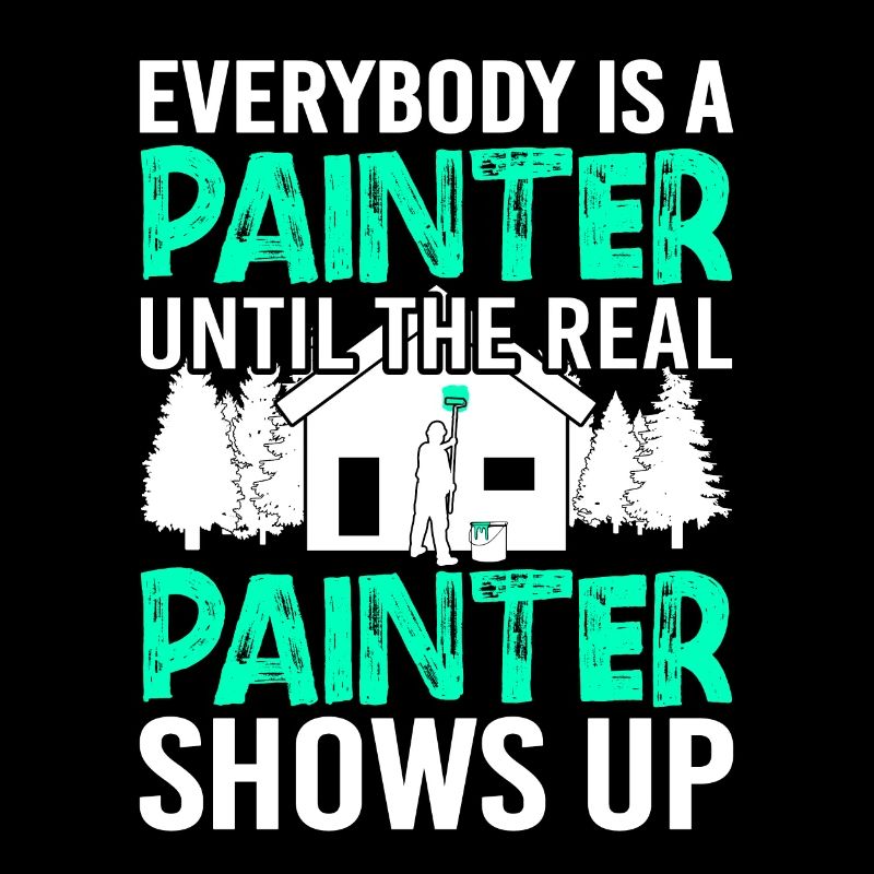 Everybody is a Painter Painter Painter Gift