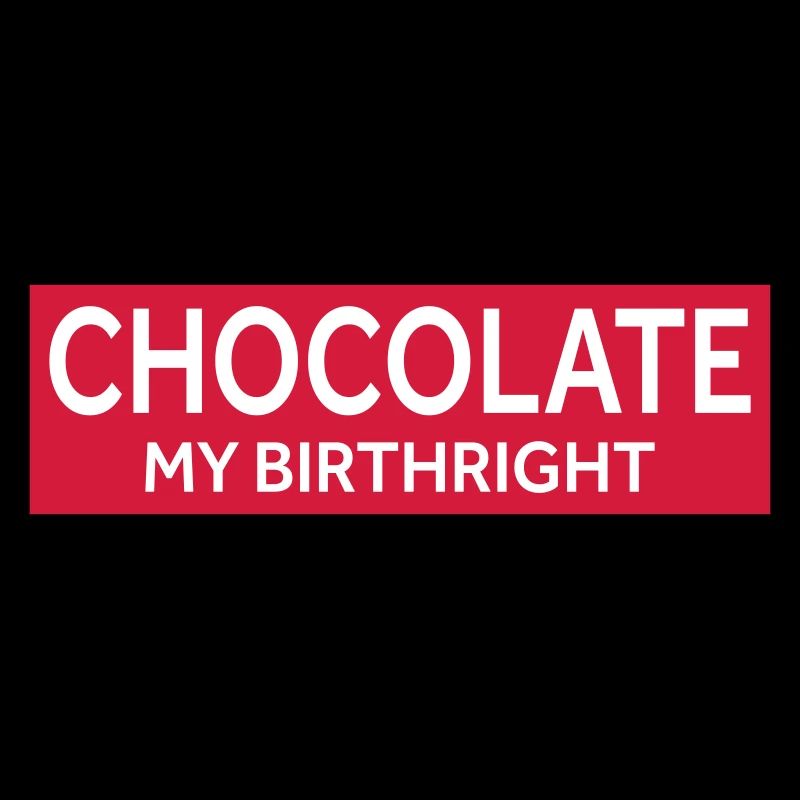 LE CHOCOLAT, MON DROIT DE NAISSANCE