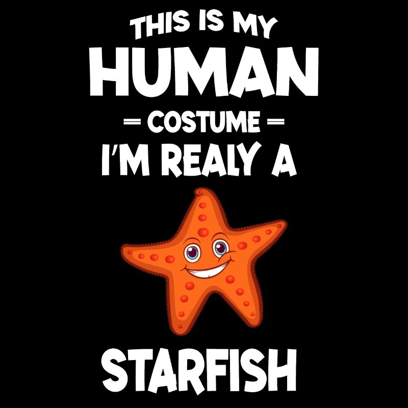 This is My Human Costume I m Really A Starfish