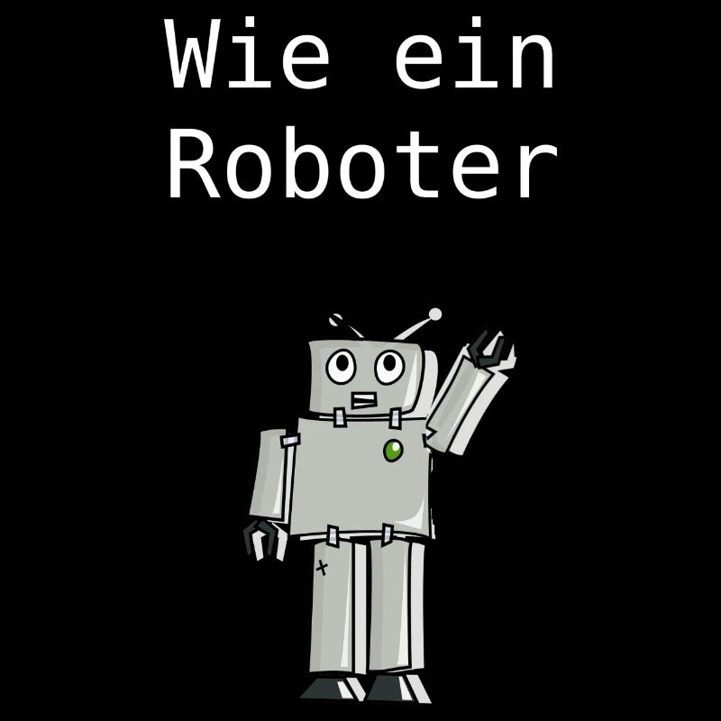 Wie ein Roboter