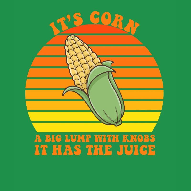 It's Corn A Big Lump With Knobs It Has The Juice