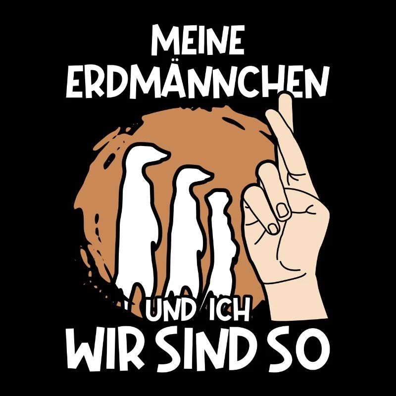 Meine Erdmännchen und ich wir sind so Erdmännchen