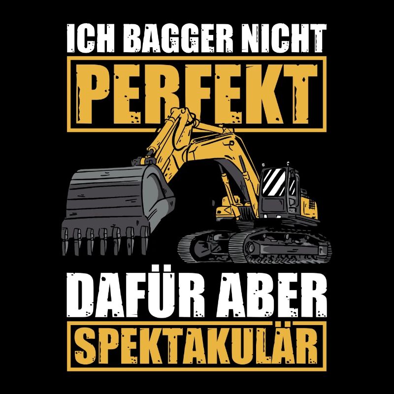 Ich bagger nicht perfekt Baggerführer Baggerfahrer