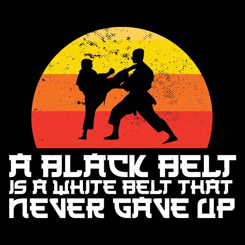 A Black Belt Is A White Belt That Never Gave Up