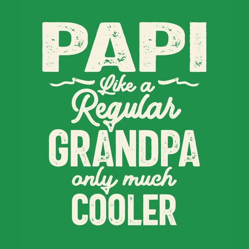 Papi Like a Regular Grandpa, Only Cooler - Father