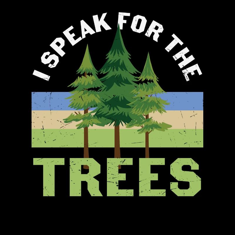 I Speak For The Trees Tree Protection
